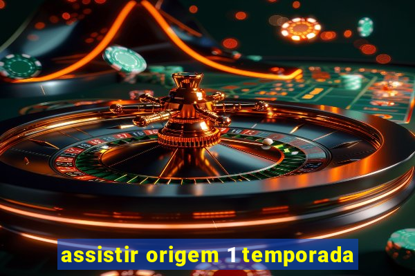 assistir origem 1 temporada